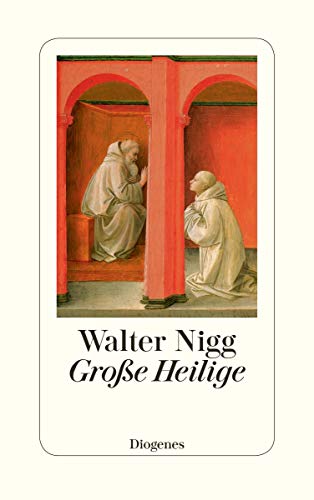 Große Heilige: Von Franz von Assisi bis Therese von Lisieux von Diogenes Verlag AG
