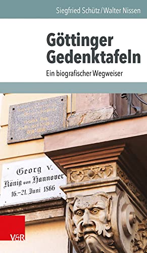 Göttinger Gedenktafeln: Ein biografischer Wegweiser