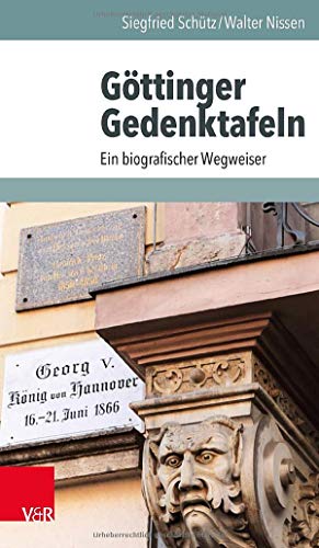 Göttinger Gedenktafeln: Ein biografischer Wegweiser