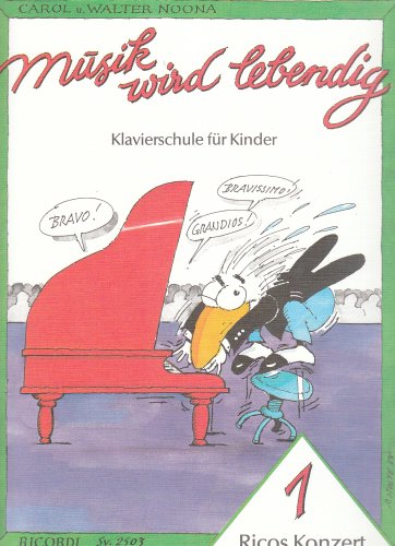 Musik wird lebendig: Ricos Konzert 1: Musik wird lebendig. Klavierschule für Kinder