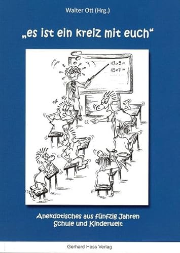 es ist ein kreiz mit euch: Anekdotisches aus fünfzig Jahren Schule und Kinderwelt