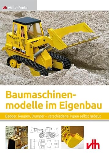 Baumaschinenmodelle im Eigenbau: Bagger, Raupen, Dumper - verschiedene Typen selbst gebaut