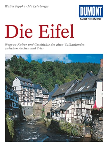 DuMont Kunst Reiseführer Die Eifel: Geschichte und Kultur des alten Vulkanlandes zwischen Aachen und Trier von Dumont Reise Vlg GmbH + C