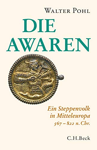 Die Awaren: Ein Steppenvolk in Mitteleuropa 567-822 n. Chr.