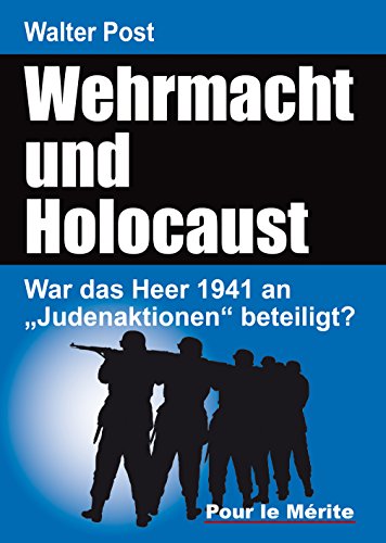 Wehrmacht und Holocaust: War das Heer 1941 an „Judenaktionen“ beteiligt?
