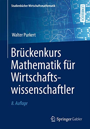 Brückenkurs Mathematik für Wirtschaftswissenschaftler (Studienbücher Wirtschaftsmathematik) von Springer