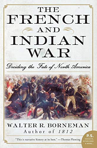 The French and Indian War: Deciding the Fate of North America (P.S.) von Harper Perennial