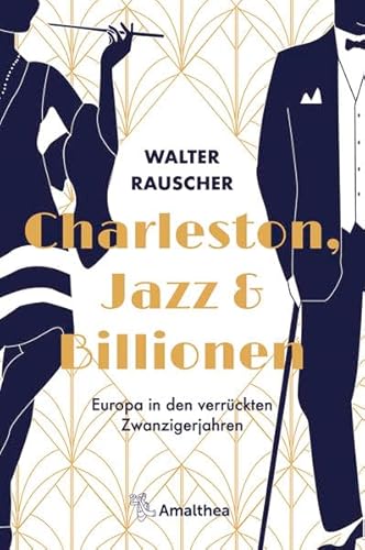 Charleston, Jazz & Billionen: Europa in den verrückten Zwanzigerjahren