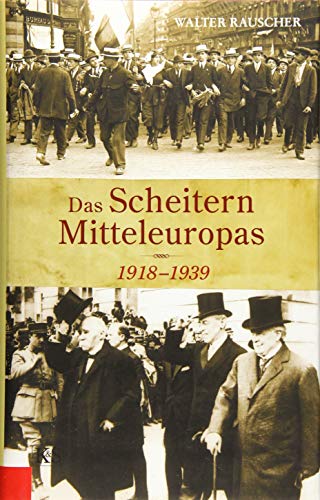 Das Scheitern Mitteleuropas 1918-1939