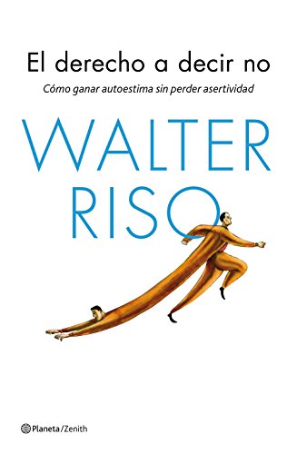 El derecho a decir no: Cómo ganar autoestima sin perder asertividad (Biblioteca Walter Riso) von Zenith