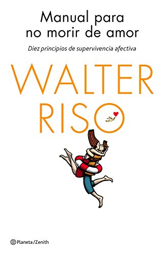 Manual para no morir de amor: Diez principios de supervivencia afectiva (Biblioteca Walter Riso) von Zenith