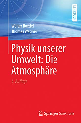 Physik unserer Umwelt: Die Atmosphäre: Die Atmosphäre von Springer Spektrum
