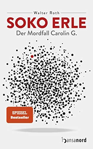 SOKO Erle - Der Mordfall Carolin G. SOKO Erle - Der Mordfall Carolin G.