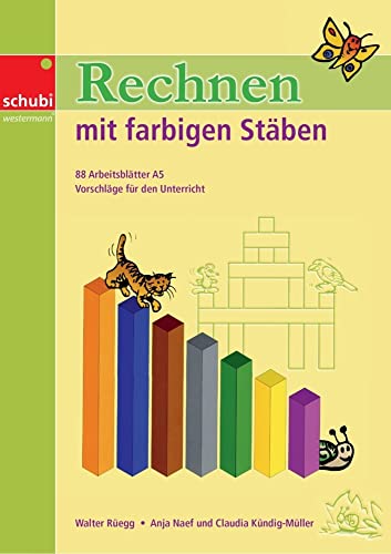 Rechnen mit farbigen Stäben: 88 Arbeitsblätter A5. Vorschläge für den Unterricht (Cuisenaire-Stäbe)