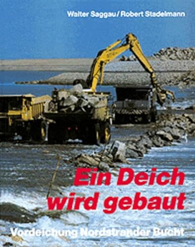Ein Deich wird gebaut: Vordeichung Nordstrander Bucht von Husum Verlag