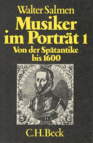 Musiker im Porträt I. Von der Spätantike bis 1600.