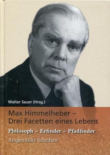 Max Himmelheber -Drei Facetten eines Lebens: Philosoph - Erfinder - Pfadfinder von Spurbuchverlag Baunach