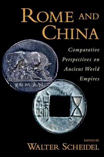 Rome and China : Comparative Perspectives on Ancient World Empires: Comparative Perspectives on Ancient World Empires (Oxford Studies in Early Empires) von Oxford University Press, USA