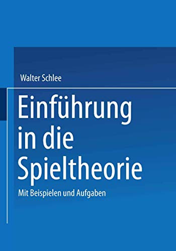 Einführung in die Spieltheorie: Mit Beispielen und Aufgaben von Vieweg+Teubner Verlag