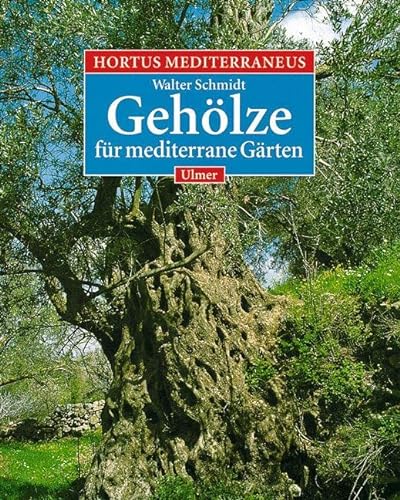 Hortus Mediterraneus, Bd.2, Die Gehölze für mediterrane Gärten von Ulmer Eugen Verlag