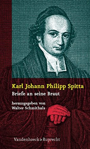 Karl Johann Philipp Spitta: Briefe an seine Braut (1836-1837) von Vandenhoeck & Ruprecht