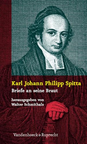 Karl Johann Philipp Spitta: Briefe an seine Braut (1836-1837)