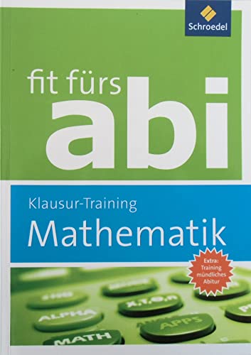 Fit fürs Abi: Mathematik Klausur-Training Fit fürs Abi: Mathematik Klausur-Training