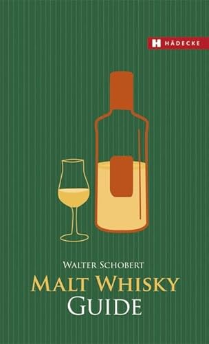 Malt Whisky Guide: Führer zu den Quellen von Hädecke Verlag GmbH