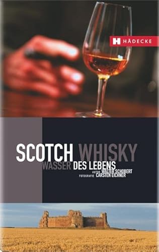 Scotch Whisky: Wasser des Lebens (LebensArt) von HÄDECKE