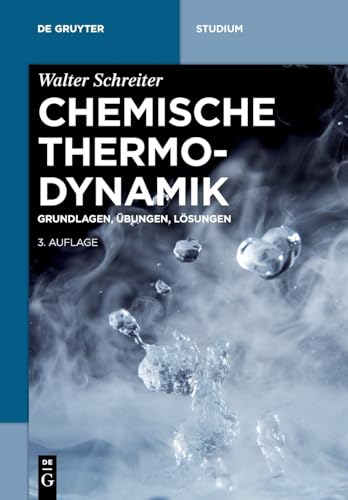 Chemische Thermodynamik: Grundlagen, Übungen, Lösungen (De Gruyter Studium) von de Gruyter