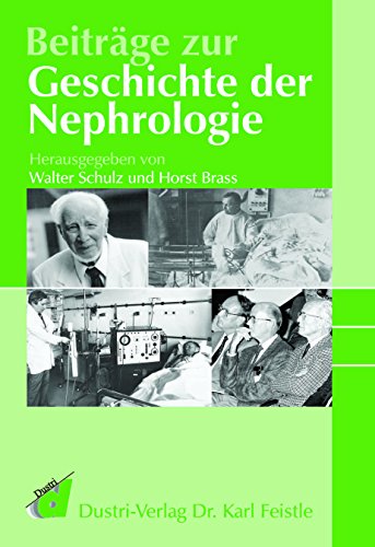 Beiträge zur Geschichte der Nephrologie von Dustri-Verlag Dr. Karl Fe