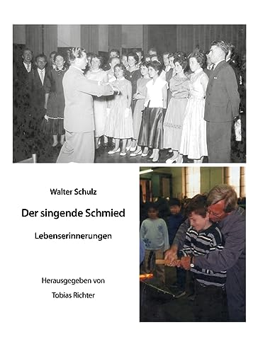 Der singende Schmied: Lebenserinnerungen. Herausgegeben von Tobias Richter von AT Edition