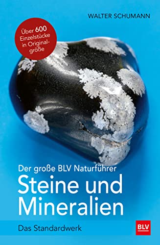 Der große BLV Naturführer Steine und Mineralien: Das Standardwerk (BLV Steine, Mineralien & Fossilien)
