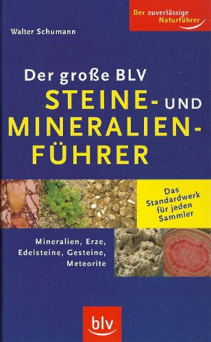 Der große BLV Steine- und Mineralienführer: Mineralien, Erze, Edelsteine, Gesteine, Meteorite