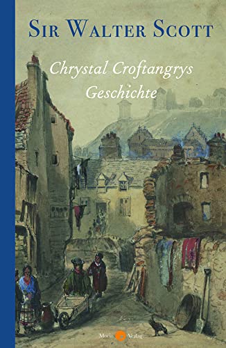 Chrystal Croftangrys Geschichte: Roman von Morio Verlag