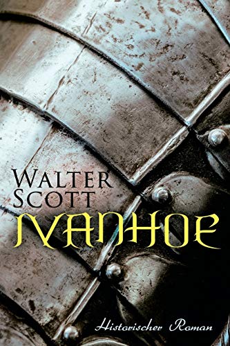 Ivanhoe: Historischer Roman von E-Artnow