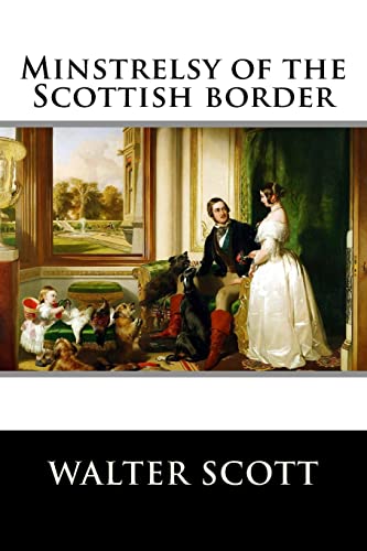 Minstrelsy of the Scottish border von Createspace Independent Publishing Platform