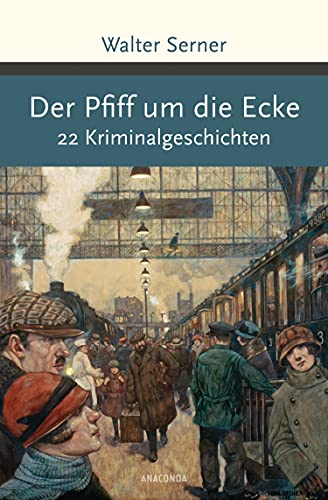 Der Pfiff um die Ecke. 22 Kriminalgeschichten (Große Klassiker zum kleinen Preis, Band 188)