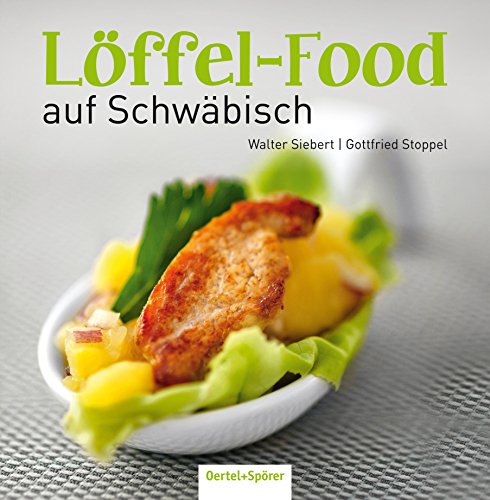 Löffel-Food auf Schwäbisch von Oertel & Spörer