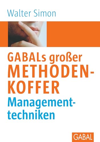 GABALs großer Methodenkoffer Managementtechniken: Managementtechniken (Whitebooks)