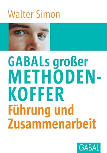 GABALs großer Methodenkoffer. Führung und Zusammenarbeit: Führung und Zusammenarbeit (Whitebooks)