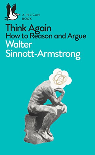 Think Again: How to Reason and Argue (Pelican Books)
