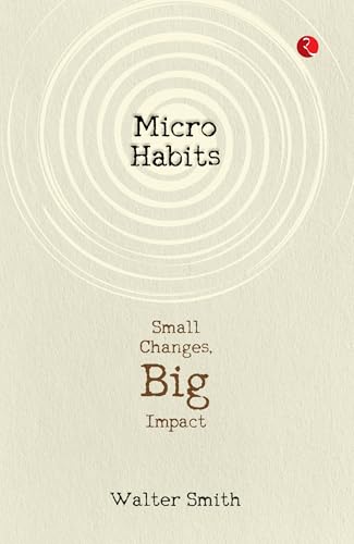 Micro Habits: Small Changes, Big Impact von Rupa Publications India