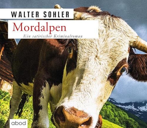 Mordalpen: Ein Alpen-Krimi von ABOD Verlag