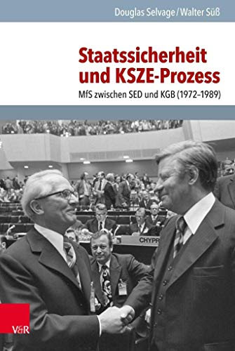 Staatssicherheit und KSZE-Prozess: MfS zwischen SED und KGB (1972-1989) (Analysen und Dokumente der BStU: Wissenschaftliche Reihe der ... Demokratischen Republik (BStU), Band 54) von Vandenhoeck & Ruprecht