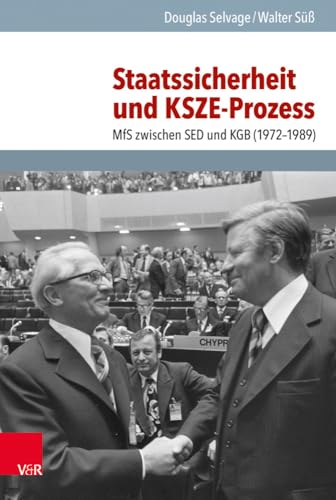 Staatssicherheit und KSZE-Prozess: MfS zwischen SED und KGB (1972-1989) (Analysen und Dokumente der BStU: Wissenschaftliche Reihe der ... Demokratischen Republik (BStU), Band 54) von Vandenhoeck & Ruprecht