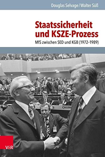 Staatssicherheit und KSZE-Prozess: MfS zwischen SED und KGB (1972-1989) (Analysen und Dokumente der BStU: Wissenschaftliche Reihe der ... Demokratischen Republik (BStU), Band 54)