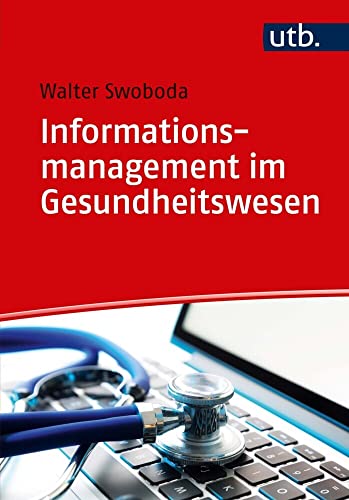 Informationsmanagement im Gesundheitswesen von UTB / UVK Lucius