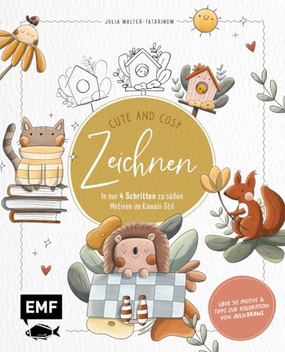 Zeichnen – Cute and Cosy: In nur 4 Schritten zu süßen Motiven im Kawaii-Stil | Mit Grundlagen zur Koloration und Tipps von julii.draws von Edition Michael Fischer