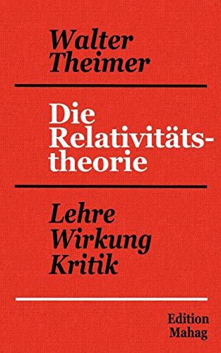 Die Relativitätstheorie: Lehre - Wirkung - Kritik